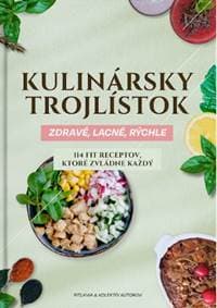 Kulinársky trojlístok: Zdravé, lacné, rýchle - Fitlavia a kolektív autorov