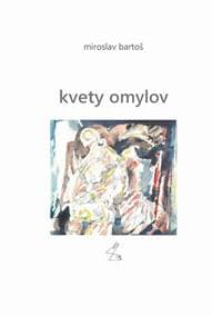 Kvety omylov - Bartoš Miroslav