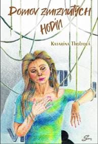 Domov zmiznutých hodín - Tholtová Katarína 1