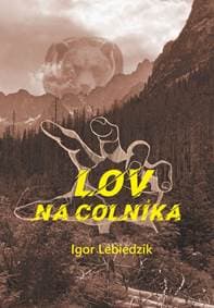 Lov na colníka - Lebiedzík Igor