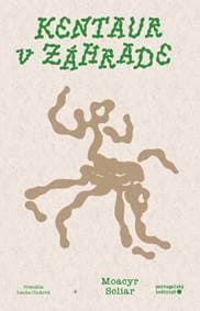 Kentaur v záhrade - Moacyr Scliar 1