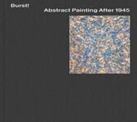 Burst! Abstract Painting After 1945 - autor neuvedený 1
