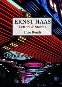 Ernst Haas. Letters & Stories - Inge Bondi, Damiani