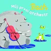 Bach - Můj první orchestr - autor neuvedený 1