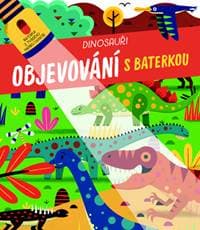 Objevování s baterkou Dinosauři - autor neuvedený 1