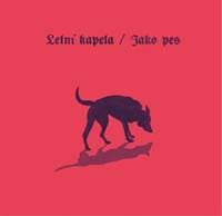 Jako pes - Letní kapela 1