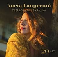 Zázračná písně krajina 20 LET - Aneta Langerová