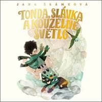 Audiokniha Tonda, Slávka a kouzelné světlo (CD) - Jana Šrámková, Jan Cina, Ivana Uhlířová