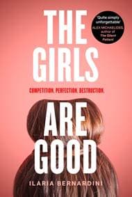 The Girls Are Good - Ilaria Bernardini, HarperCollins Publishers