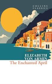 The Enchanted April - Elizabeth von Arnim, HarperCollins Publishers 1
