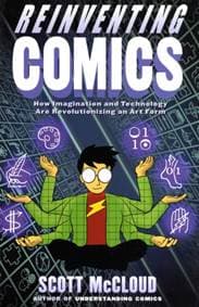 Reinventing Comics : How Imagination And Technology Are Revolutionizing An Art Form - Scott McCloud, Harper Collins 1