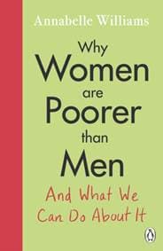 Why Women Are Poorer Than Men and What We Can Do About It - Annabelle Williams, Michael Joseph