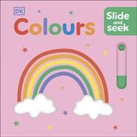 Slide and Seek Colours - DK, Dorling Kindersley Ltd