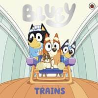 Bluey: Trains - Bluey, Penguin Random House Children's UK 1
