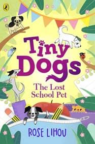 Tiny Dogs: The Lost School Pet - Rose Lihou, Puffin 1