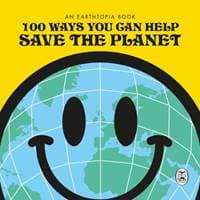 100 Ways You Can Help Save The Planet - Earthtopia, Penguin Books Ltd 1
