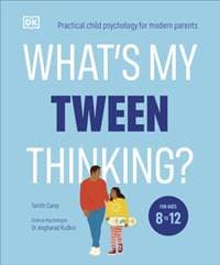 What's My Tween Thinking? - Tanith Carey, DK 1