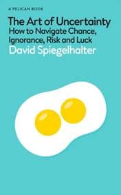 The Art of Uncertainty - David Spiegelhalter, Penguin Books Ltd
