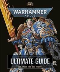 Warhammer 40,000 The Ultimate Guide - Gavin Thorpe, Guy Haley, Dorling Kindersley Ltd 1