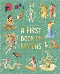 A First Book of Myths - Mary Hoffman, Dorling Kindersley Ltd