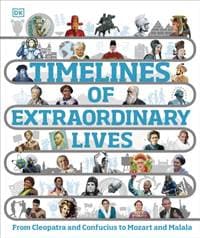 Timelines of Extraordinary Lives - DK, Dorling Kindersley Ltd 1