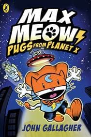 Max Meow Book 3: Pugs from Planet X - John Gallagher, Penguin Random House Children's UK 1