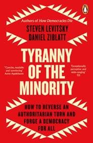 Tyranny of the Minority - Steven Levitsky, Daniel Ziblatt, Penguin Books Ltd
