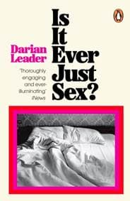 Is It Ever Just Sex? - Darian Leader, Penguin Books Ltd 1