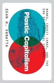 Plastic Capitalism - Sean H. Vanatta, Yale University Press 1