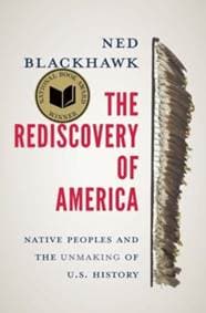 The Rediscovery of America - Ned Blackhawk, Yale University Press 1