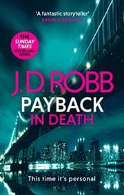 Payback in Death: An Eve Dallas thriller (In Death 57) - J. D. Robb, Piatkus Books