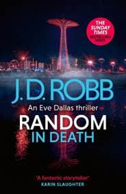 Random in Death: An Eve Dallas thriller (In Death 58) - J. D. Robb, Piatkus Books 1