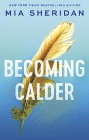 Becoming Calder - Mia Sheridan, Piatkus Books 1