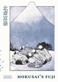 Hokusai's Fuji - Katsushika Hokusai, Thames & Hudson