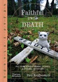 Faithful unto Death - Paul Koudounaris, Thames & Hudson Ltd
