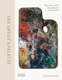 The Artist's Palette - Alexandra Loske, Thames & Hudson Ltd