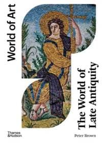 The World of Late Antiquity - Peter Brown, Thames & Hudson 1