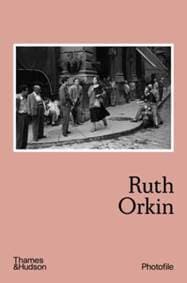 Ruth Orkin - Anne Morin, Thames & Hudson Ltd