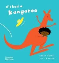 If I had a kangaroo - Gabby Dawnay, Thames & Hudson Ltd