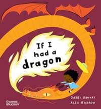 If I had a dragon - Gabby Dawnay, Thames & Hudson Ltd 1