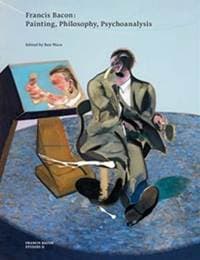 Francis Bacon: Painting, Philosophy, Psychoanalysis - autor neuvedený 1