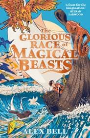 The Glorious Race of Magical Beasts - Alex Bell, Faber & Faber