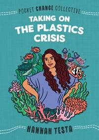 Taking on the Plastics Crisis - Hannah Testa, Penguin Workshop