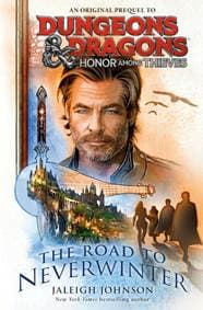 Dungeons & Dragons: Honor Among Thieves: The Road to Neverwinter - Jaleigh Johnson, Random House Books 1