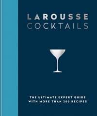 Larousse Cocktails - Editions Larousse, Octopus Publishing Group