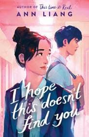 I Hope This Doesn't Find You - Ann Liang, Scholastic