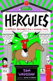 Hercules: A Hero's Journey (on a School Trip) - Tom Vaughan, Scholastic