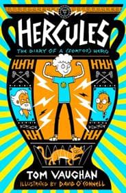 Hercules: the Diary of a (Sort of) Hero - Tom Vaughan, Scholastic