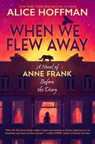 When We Flew Away: A Novel of Anne Frank, Before the Diary - Alice Hoffman, Scholastic 1