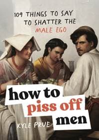 How to Piss Off Men - Kyle Prue, Headline Publishing Group